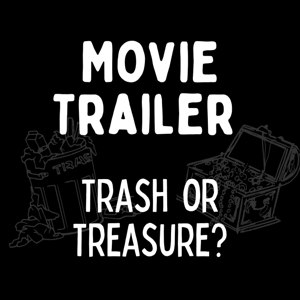 Movie Trailer Trash or Treasure?