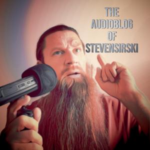 The Audio Blog of Steven Sirski