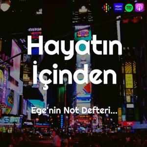 Ege Atis ile Hayatın İçinden