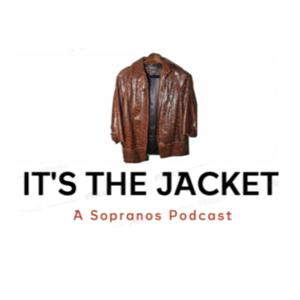 It’s The Jacket (A Sopranos Podcast)