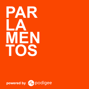 Parlamentos. El Podcast