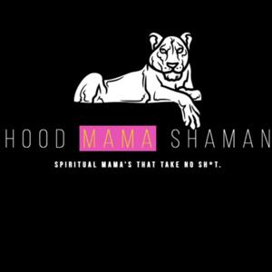 Hood Mama Shaman