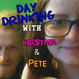 Day Drinking w/ Kristina & Pete