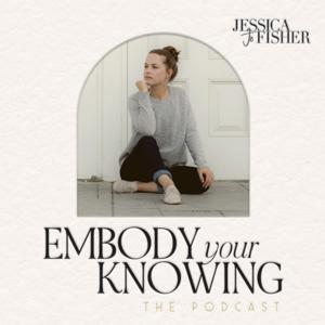 Embody Your Knowing :: the Podcast