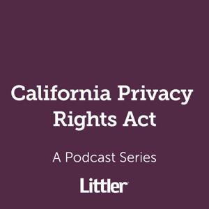 Littler California Privacy Rights Act Podcast