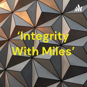 ‘Integrity With Miles’