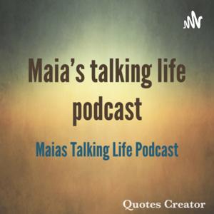 Maia’s talking life podcast