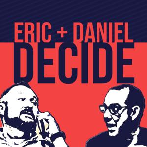 Eric and Daniel Decide