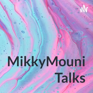 MikkyMouni Talks