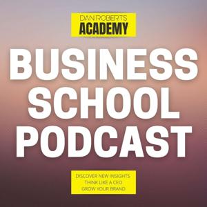 Business School Podcast with Dan Roberts