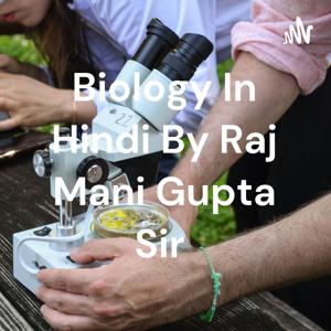 Biology In Hindi By Raj Mani Gupta Sir