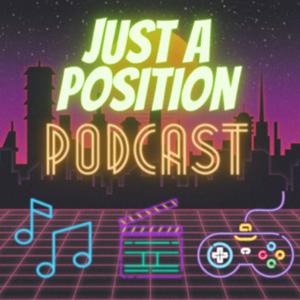 Just A Position Podcast