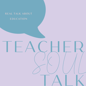 Teacher Soul Talk