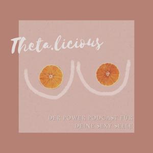 Thetalicious - Der Podcast für Deine sexy Seele