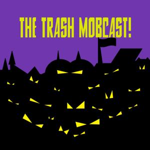 The Trash Mobcast