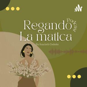 Regando La Matica Podcast