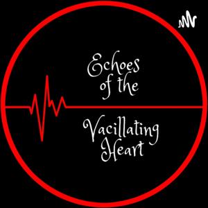 Echoes Of The Vacillating Heart