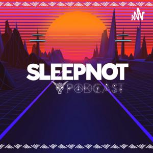 SLEEPNOT PODCAST