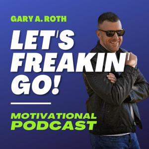 Let's Freakin' Go Podcast