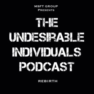 The Undesirable Individuals Podcast.