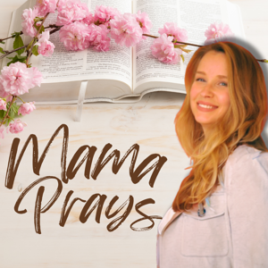 Mama Prays: For Catholic Moms Seeking Christ