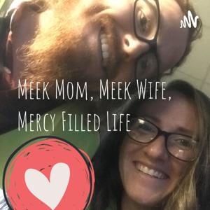 Meek Mom, Meek Wife, Mercy Filled Life