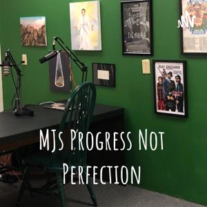 MJs Progress Not Perfection