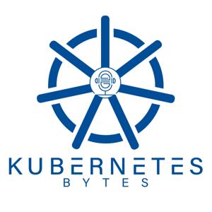 Kubernetes Bytes by Ryan Wallner & Bhavin Shah