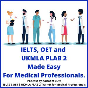 IELTS, OET and UKMLA PLAB 2 Made Easy Podcast For Medical Professionals