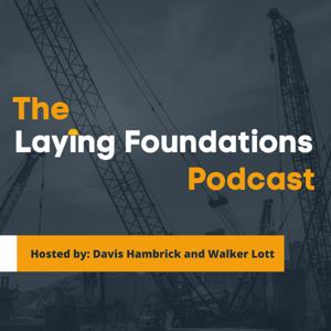 The Laying Foundations Podcast by Davis Hambrick & Walker Lott