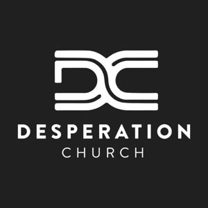 Desperation Church Podcast