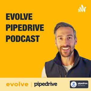 Evolve Pipedrive Podcast