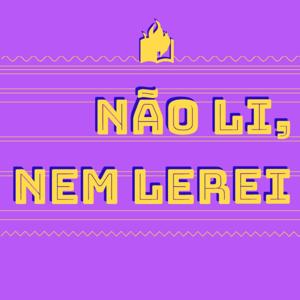 Não Li, Nem Lerei