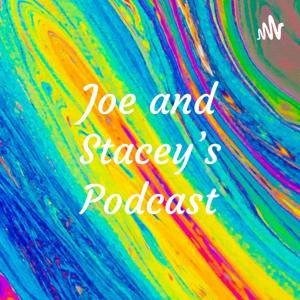 Joe and Stacey's Podcast