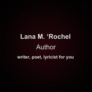 Lana M. ‘Rochel Author