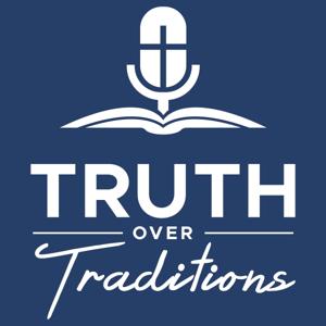 Truth Over Traditions