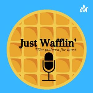 Just wafflin’