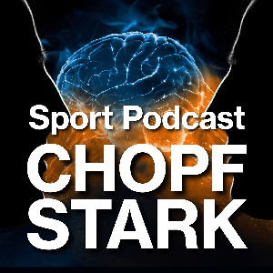 CHOPFSTARK - Der Schweizer Sport Podcast mit Tiefgang und Hochgefühlen