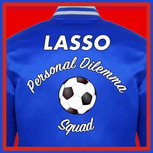 The Lasso Personal Dilemma Squad: A Ted Lasso Recap Podcast