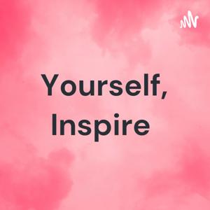 Yourself, Inspire