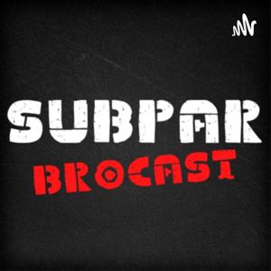 Subpar Brocast