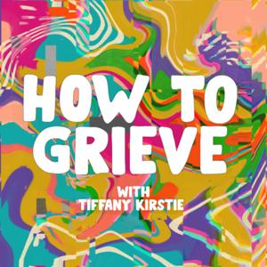 How to Grieve