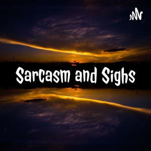 Sarcasm and Sighs