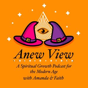 Anew View: A Spiritual Growth Podcast for the Modern Age