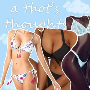 a thot's thoughts