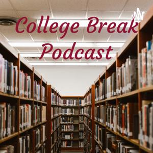 College Break Podcast