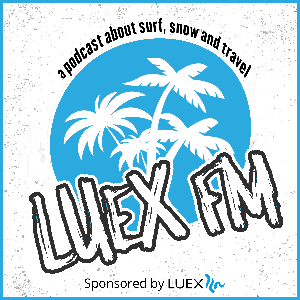 LUEX FM by Sunny Fassler | Sponsored by LUEX Surf & Snow Travel