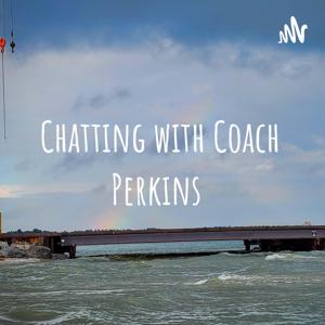 Chatting with Coach Perkins