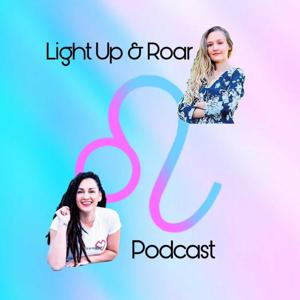 Light Up & Roar Podcast