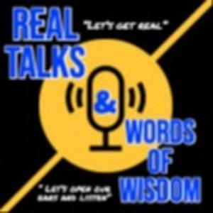 Real Talks (Thursdays) and Words of Wisdom (Wednesdays)